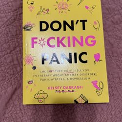 Don’t F*ucking Panic by Kelsey Darragh PH.D., M.D. 