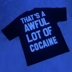 That’s A Awful Lot Of Cough Syrup Shirt 