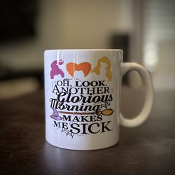 “Oh Look… Another Glorious Morning” Mug