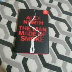 The Man Made of Smoke: A Novel   By Alex North
