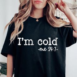I’m Cold Shirt