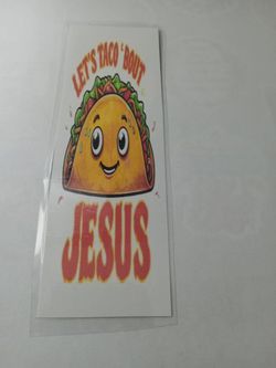 *Lets Taco Bout Jesus* Custom Made Laminated Bookmarker 