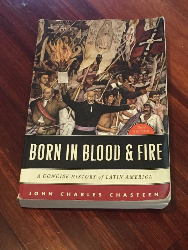 Born in Blood &amp; Fire a concise history of Latin America by John Charles