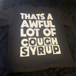 THATS A AWFUL LOT OF COUGH SYRUP BLACK TEE
