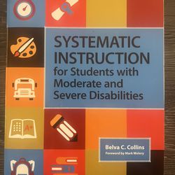 Systematic Instruction for Students with Moderate and Severe Disabilities by Belva C. Collins.