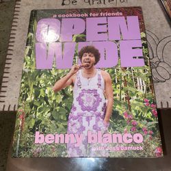 Open Wide : A Cookbook for Friends by Jess Damuck and benny blanco (2024,...
