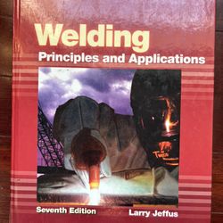 Welding principles and applications seventh edition by Larry Jeffus,used book