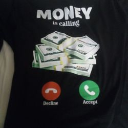Money Calling Tee Shirts
