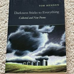 Darkness Sticks To Everything by Tom Hennen