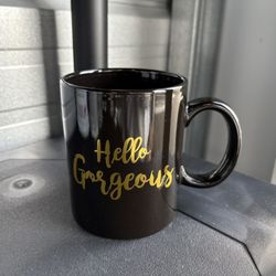 $5 for (1) Hello Gorgeous Ceramic Coffee Mug