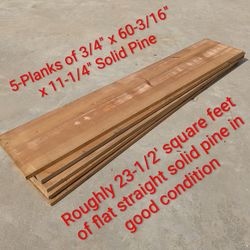 5 Planks - Solid Flat Pine 60-3/16" x 11-1/4" x 3/4" - Roughly 23.5 sq ft  (planks are stored Dry& flat) • construction supplies, wood and crafting, f