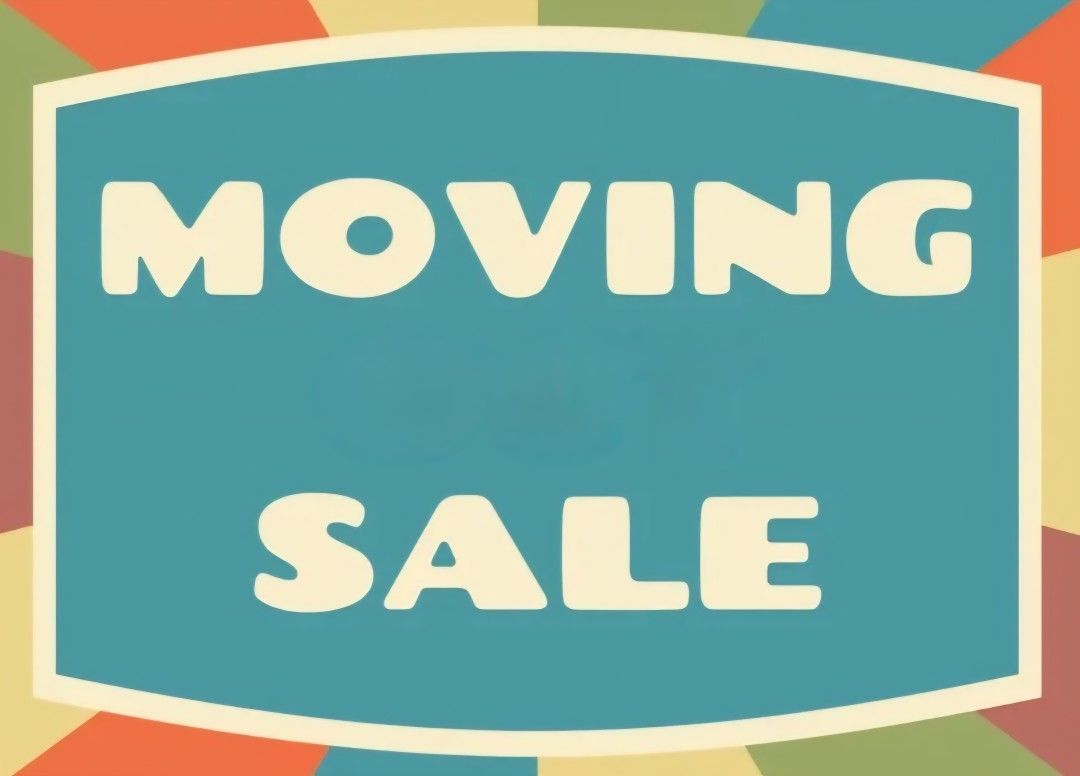 MOVING SALE - JULY 12 and 13 8-1