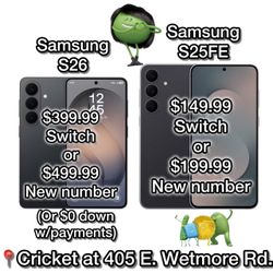 Samsung Galaxy S26 or Samsung S25FE deals at Cricket on Wetmore & 1st!