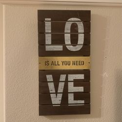 Wood Love Is All You Need Sign 25”x12”