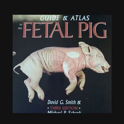 A Dissection Guide & Atlas To The Fetal Pig (Third Edition)
