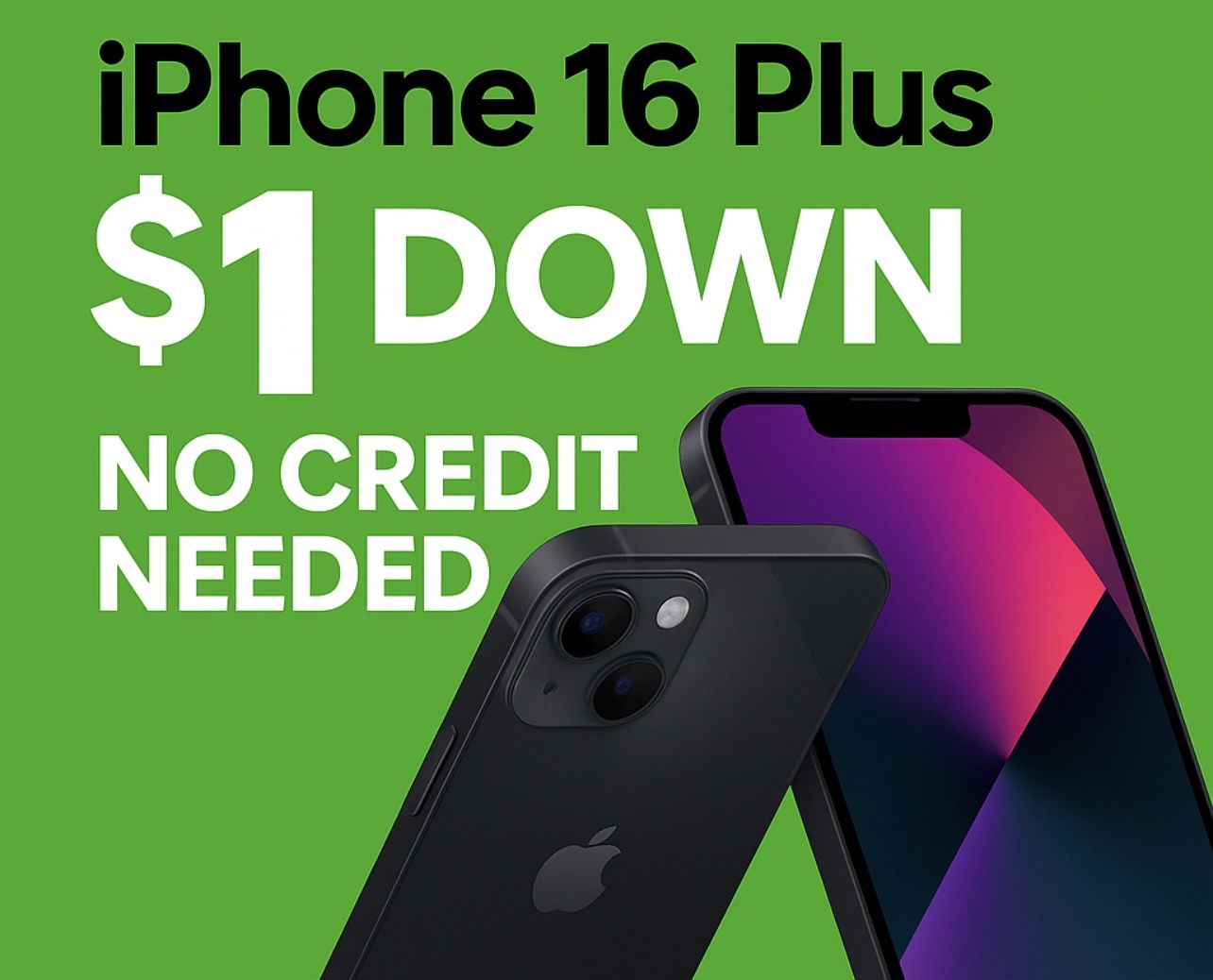 iPhone 16 Plus β Just $1 Down Today! No Credit Needed