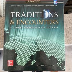 Traditions & Encounters: A Global Perspective on the Past  Sixth Edition – AP Edition (Bentley, Ziegler, Streets-Salter)