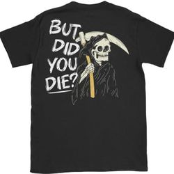 ZERO SIXTY, "BUT DID YOU DIE?" T-SHIRT, BLACK, LARGE