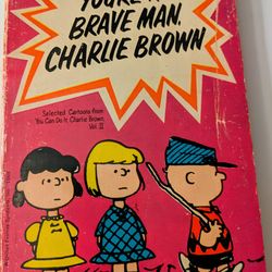 PEANUTS,  YOUR A BRAVE MAN CHARLIE BROWN