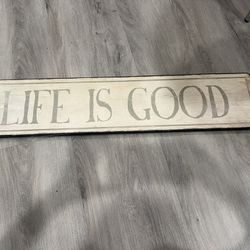 Life is Good Wooden Sign