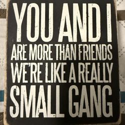 You and I Are More Than Friends…” Wood Sign – Funny Decor, Great Gift