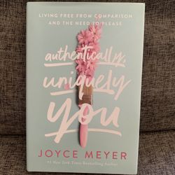 Authentically, Uniquely You: Living Free from Comparison and the Need to Please
