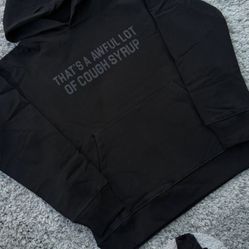 Awful lot of Cough syrup hoodie