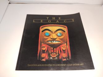 The Legacy: Tradition and Innovation in Northwest Coast Indian Art by Peter L. Macnair 1984 PB