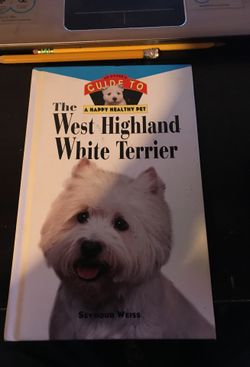 West Highland White Terrier: An Owner’s Guide to a Happy Healthy Pet (Hardcover)