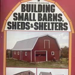 Building Small Barns, Sheds And Shelters 