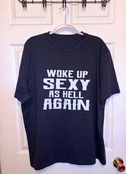 Men’s “Woke Up $exy As HeLL Again” Western Font T-Shirt Size XXL