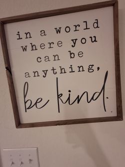 Art framed sign Saying the quote "In a world where you can be anything, be Kind