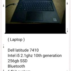 ( Laptop ) 

Dell latitude 7410
Intel i5 2.1ghz 10th generation
256gb SSD 
Bluetooth 
64bit system
Wifi
8gb ram 
Webcam
windows 11 pro