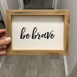 Be brave Wooden  Frame