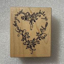 PSX • “Gather ye Rosebuds…” Single Wood Mounted Rubber Stamp 