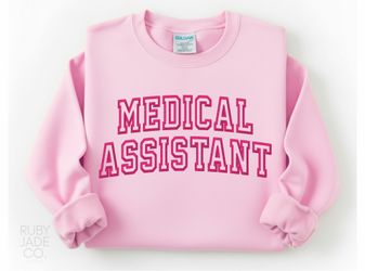 Embroidered MEDICAL ASSISTANT crewneck or hoodie sweatshirt