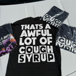 Awful Lot Of Cough Syrup t- Shirts 