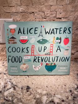 Alice Waters Cooks Up a Food Revolution, written by Diane Stanley
