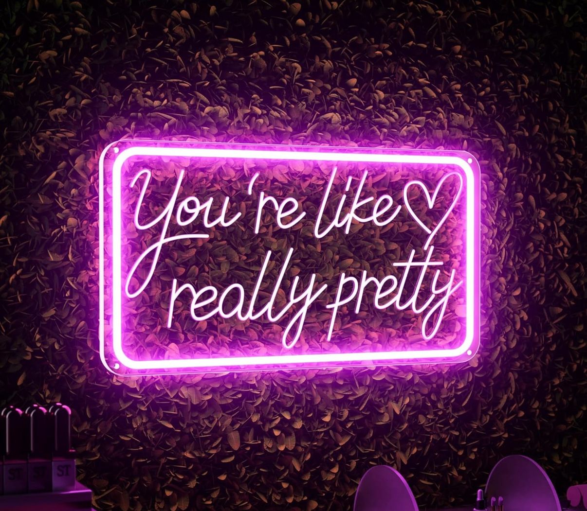 You’re Like Really Pretty Sign