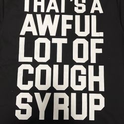 thats a awful lot of cough syrup 