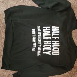 Half Hood/Half Holy Sweatshirt 