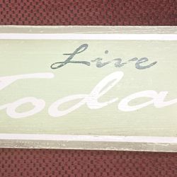 Live Today Sign 