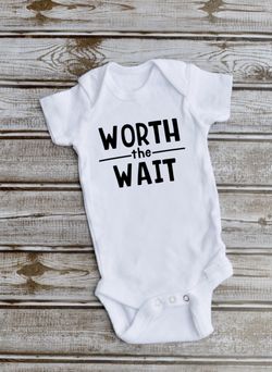 Worth the wait onesie