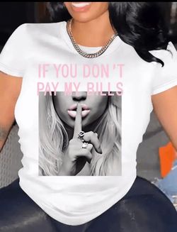 Woman t shirt you don't pay my bills closed you mouth