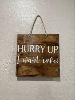 Wedding Sign Hurry Up I Want Cake Wood