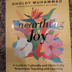 Gholdy Muhammad Unearthing Joy: A Guide to Culturally and Historically Responsive Curriculum and Instruction