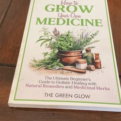 GROW YOUR OWN HERB MEDICINE