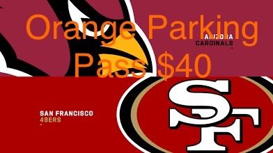 Orange Parking Pass To 49ers And Cardinals. Have 2 Available. $40 Each