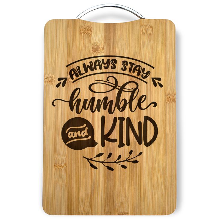 Always stay humble Laser Engraved Cutting Board