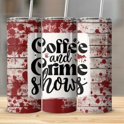 20oz True Crime Coffee/Caffeine Tumbler 